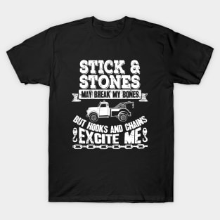 Sticks and stones may break my bones but hooks and chains excite me - Tow truck driver T-Shirt